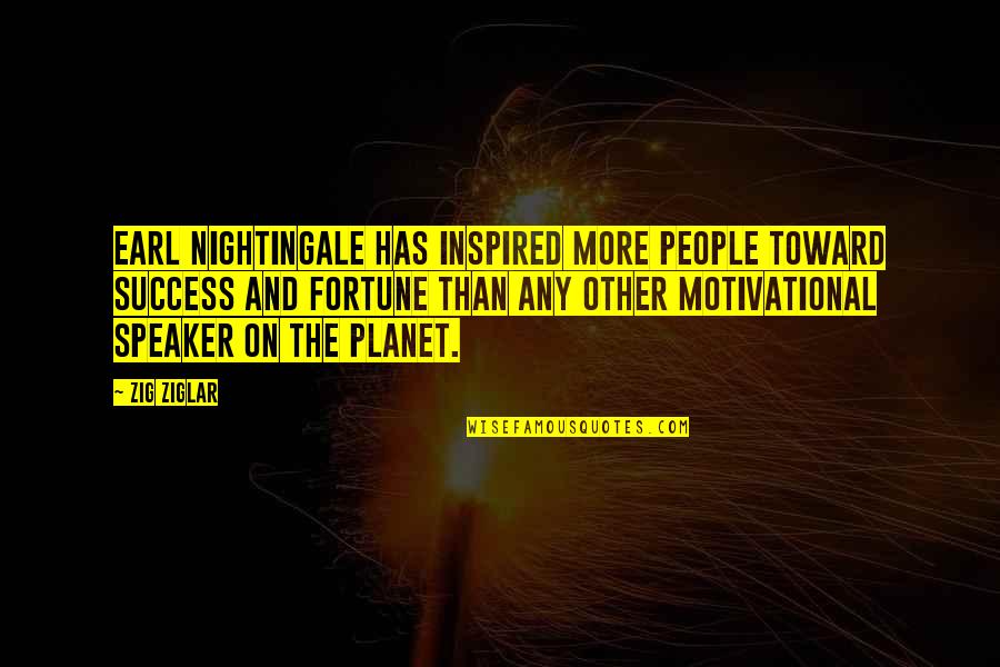 Motivational Speaker Quotes By Zig Ziglar: Earl Nightingale has inspired more people toward success
