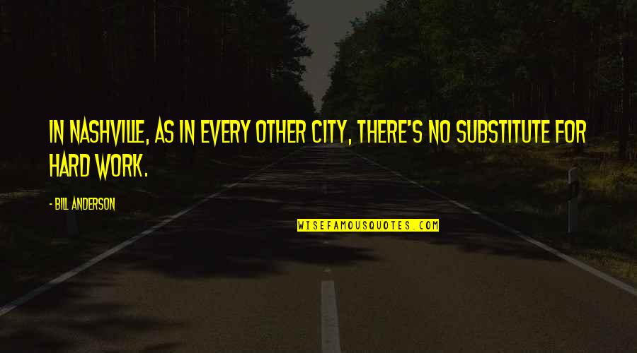 Motivational Speech Movie Quotes By Bill Anderson: In Nashville, as in every other city, there's