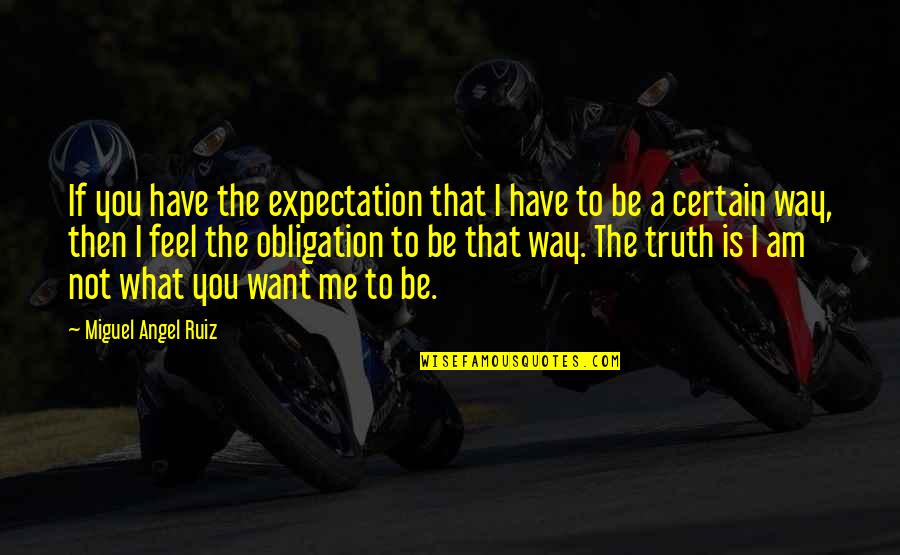 Motivational Squatting Quotes By Miguel Angel Ruiz: If you have the expectation that I have