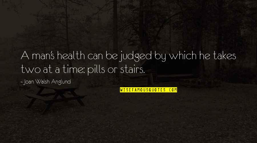 Motivational Stairs Quotes By Joan Walsh Anglund: A man's health can be judged by which