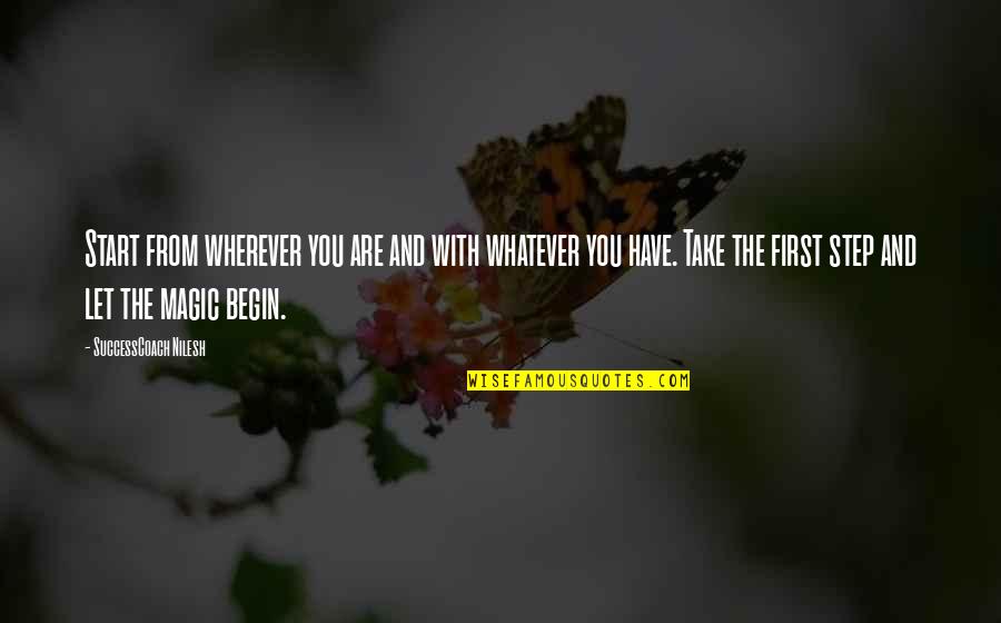Motivational Start Quotes By SuccessCoach Nilesh: Start from wherever you are and with whatever Motivational Start Quotes By SuccessCoach Nilesh: Start from wherever you are and with whatever