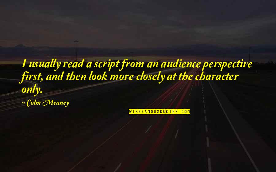 Motivational Stock Trading Quotes By Colm Meaney: I usually read a script from an audience Motivational Stock Trading Quotes By Colm Meaney: I usually read a script from an audience