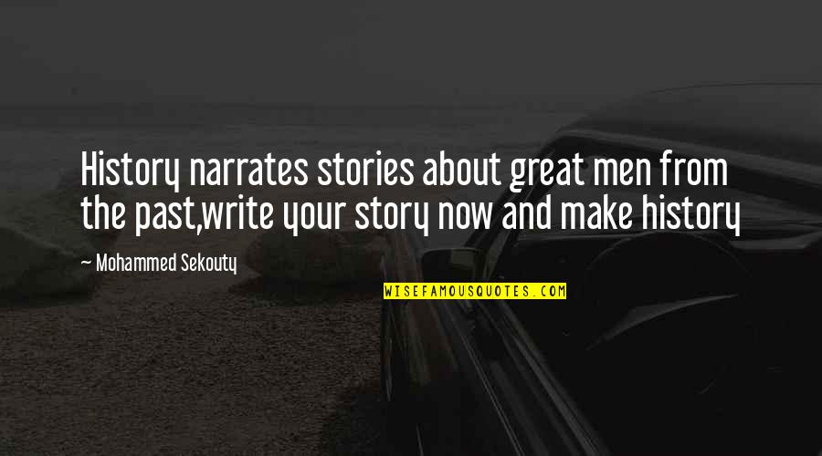 Motivational Stories Quotes By Mohammed Sekouty: History narrates stories about great men from the