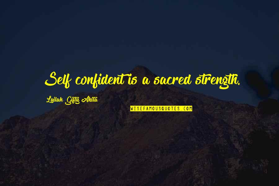 Motivational Strength Quotes By Lailah Gifty Akita: Self confident is a sacred strength.
