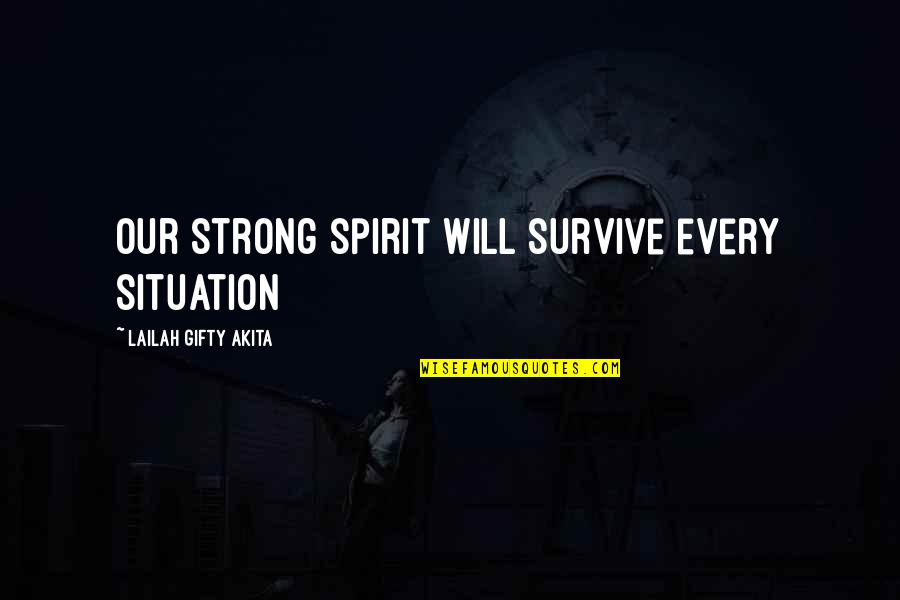 Motivational Strength Quotes By Lailah Gifty Akita: Our strong spirit will survive every situation