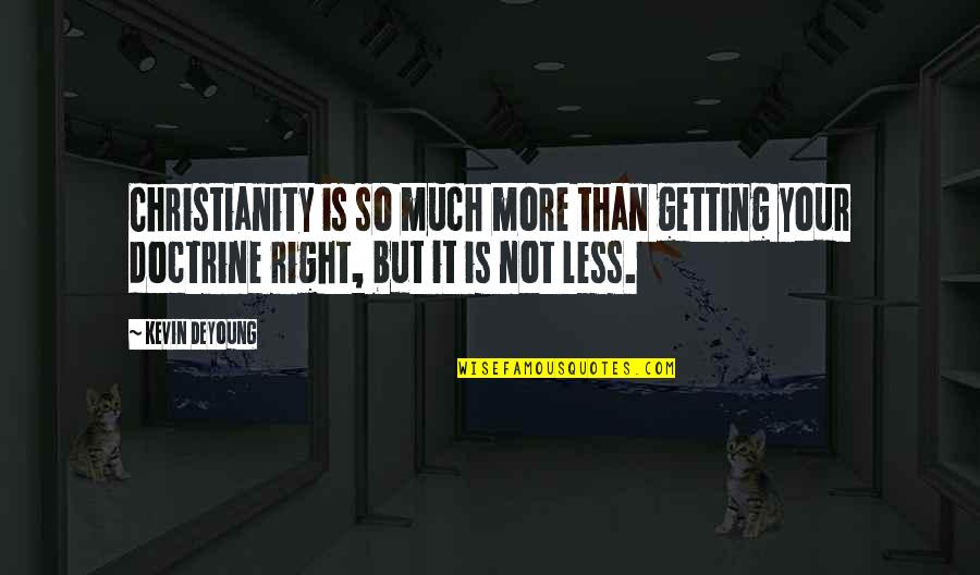 Motivational Targets Quotes By Kevin DeYoung: Christianity is so much more than getting your