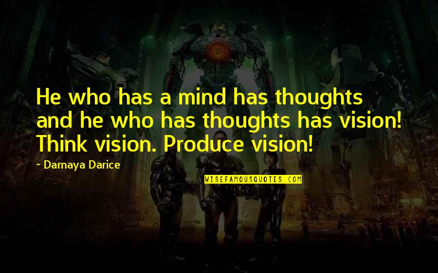 Motivational Thoughts Quotes By Darnaya Darice: He who has a mind has thoughts and