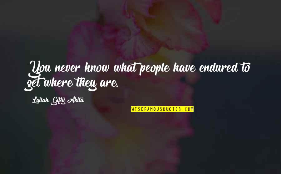 Motivational Thoughts Quotes By Lailah Gifty Akita: You never know what people have endured to