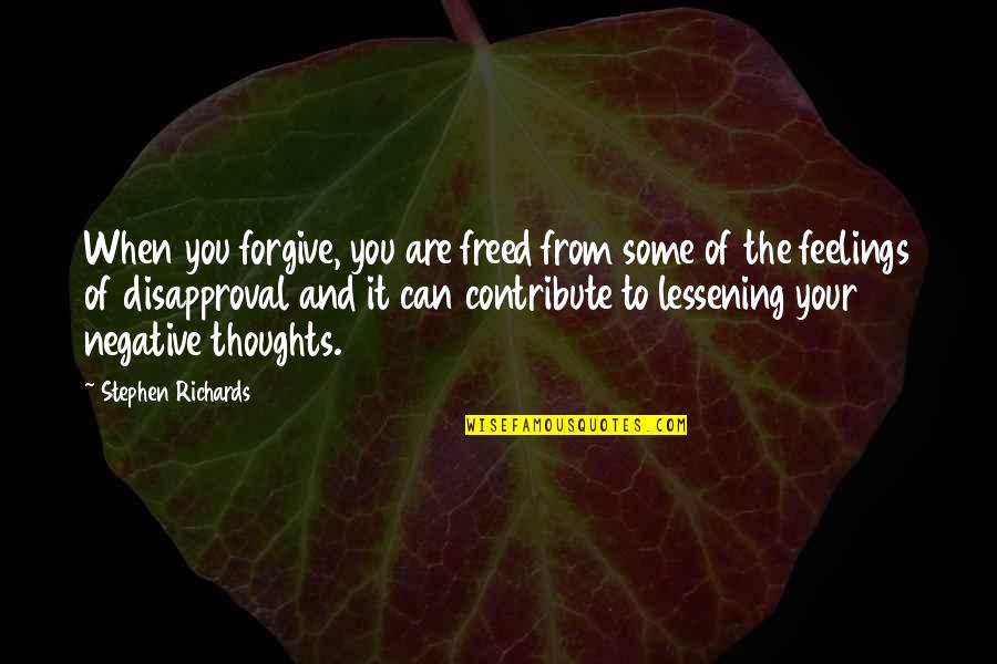 Motivational Thoughts Quotes By Stephen Richards: When you forgive, you are freed from some