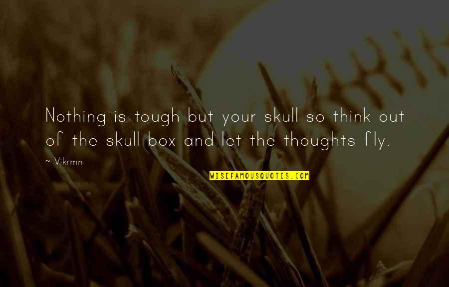 Motivational Thoughts Quotes By Vikrmn: Nothing is tough but your skull so think