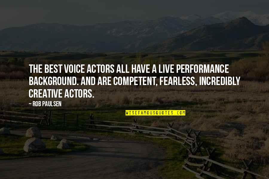 Motivational Tony Robbins Quotes By Rob Paulsen: The best voice actors all have a live