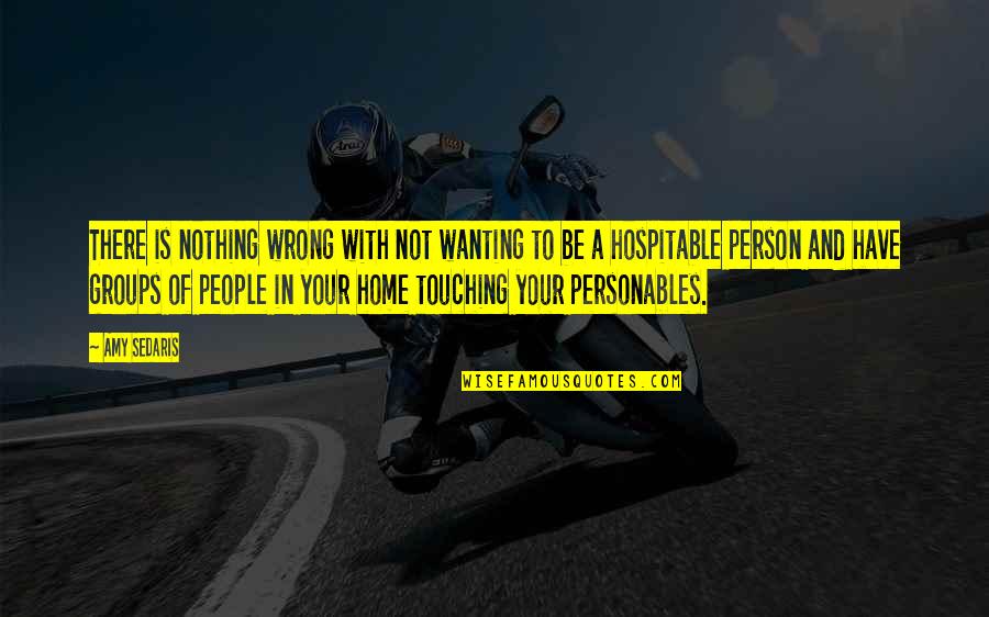 Motivational Toughness Quotes By Amy Sedaris: There is nothing wrong with not wanting to Motivational Toughness Quotes By Amy Sedaris: There is nothing wrong with not wanting to