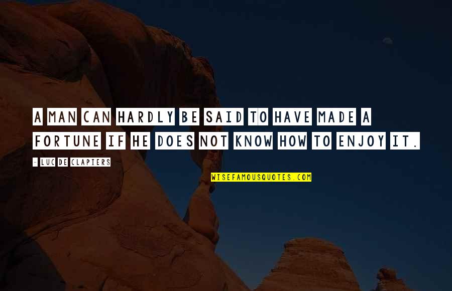 Motivational Track Quotes By Luc De Clapiers: A man can hardly be said to have Motivational Track Quotes By Luc De Clapiers: A man can hardly be said to have