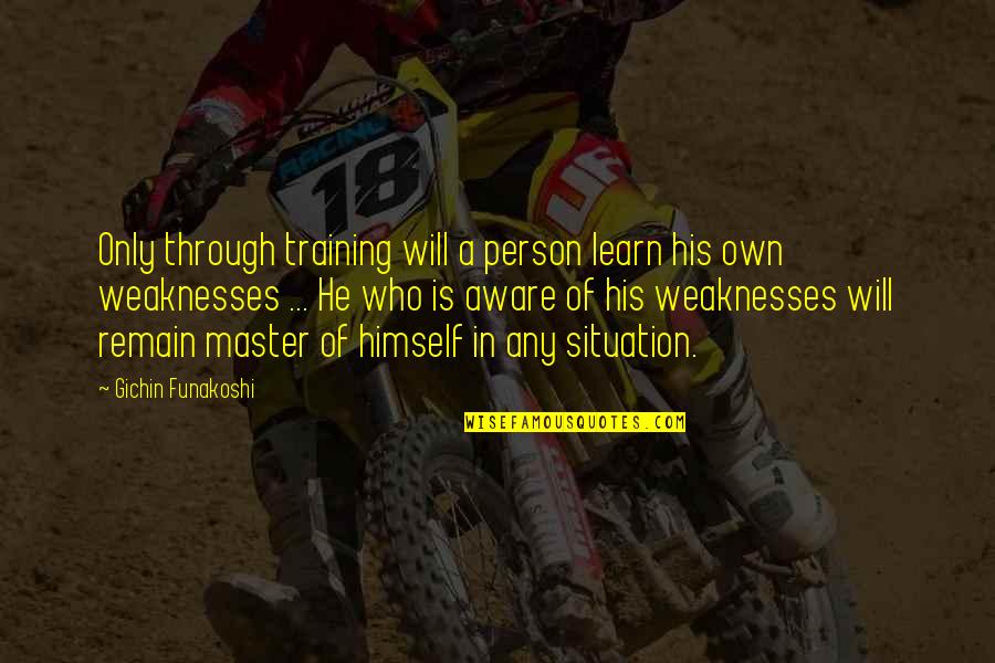 Motivational Training Quotes By Gichin Funakoshi: Only through training will a person learn his