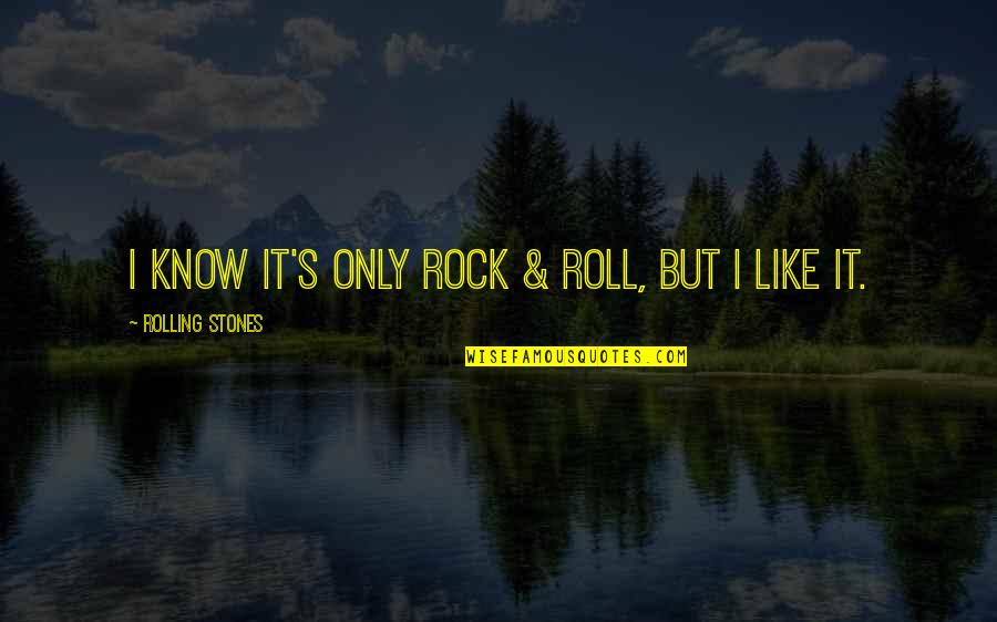 Motivational Videos Quotes By Rolling Stones: I know it's only Rock & Roll, but