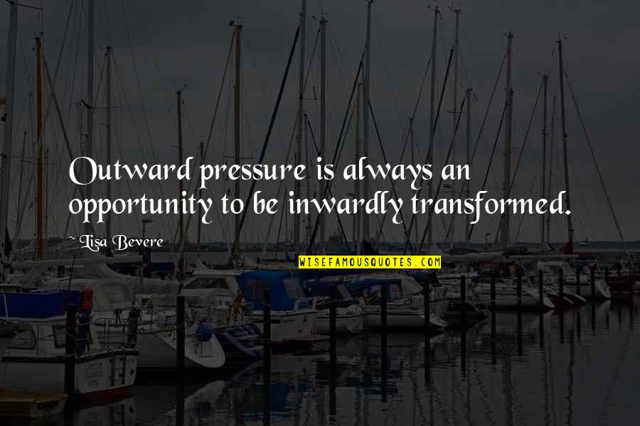 Motivational Winning Football Quotes By Lisa Bevere: Outward pressure is always an opportunity to be