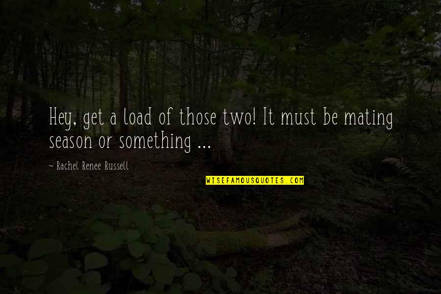 Motivational Womens Quotes By Rachel Renee Russell: Hey, get a load of those two! It