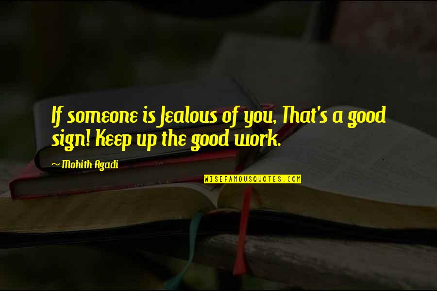 Motivational Work Quotes By Mohith Agadi: If someone is Jealous of you, That's a