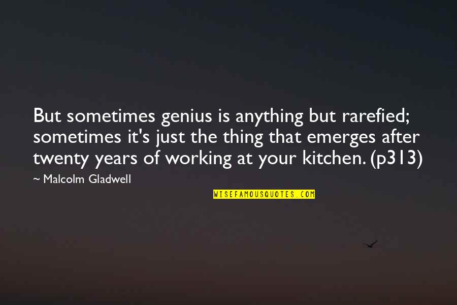 Motivational Working Out Quotes By Malcolm Gladwell: But sometimes genius is anything but rarefied; sometimes