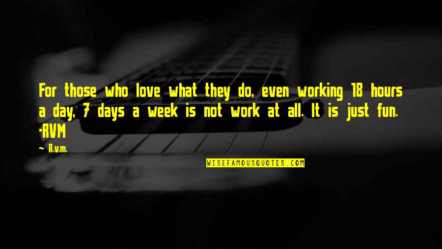 Motivational Working Out Quotes By R.v.m.: For those who love what they do, even