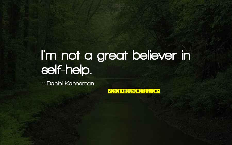 Motivationale Quotes By Daniel Kahneman: I'm not a great believer in self-help.
