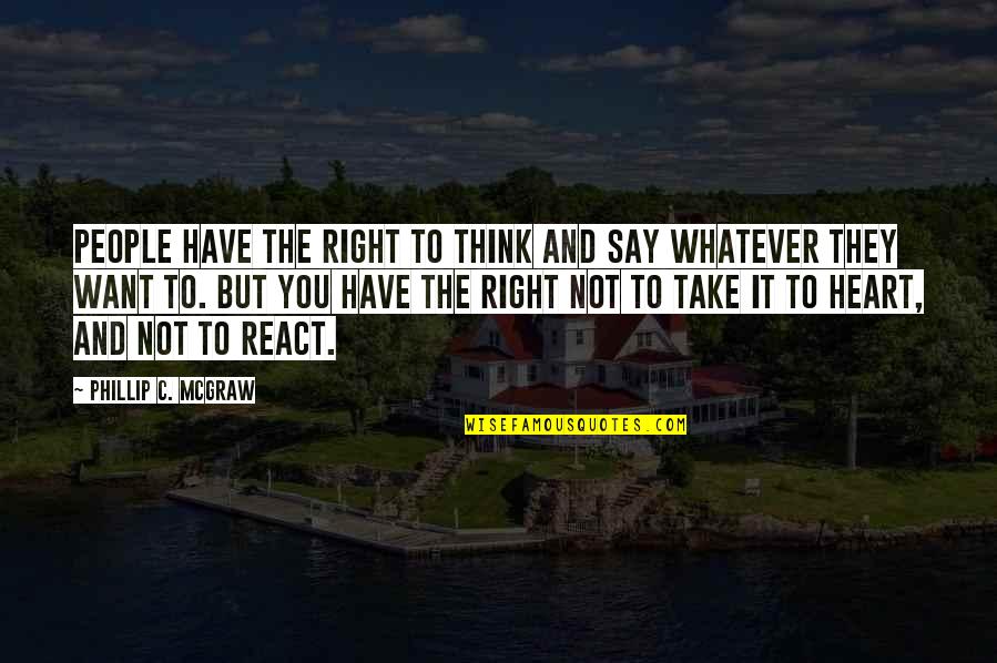 Motivationale Quotes By Phillip C. McGraw: People have the right to think and say