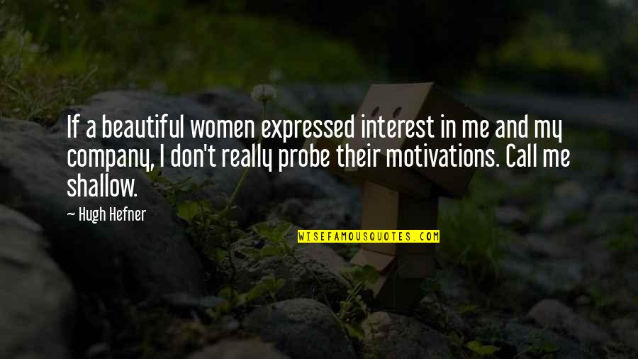 Motivations Quotes By Hugh Hefner: If a beautiful women expressed interest in me