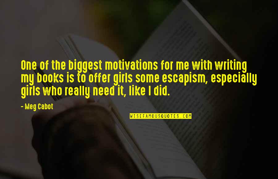 Motivations Quotes By Meg Cabot: One of the biggest motivations for me with