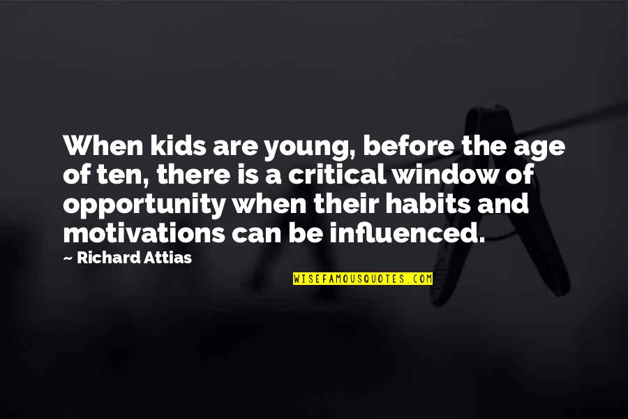 Motivations Quotes By Richard Attias: When kids are young, before the age of