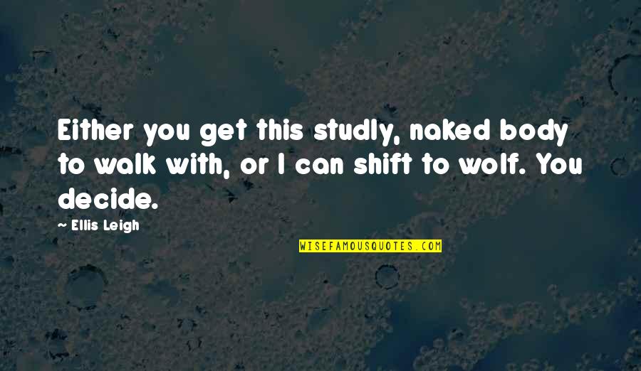 Motivations To Lose Weight Quotes By Ellis Leigh: Either you get this studly, naked body to