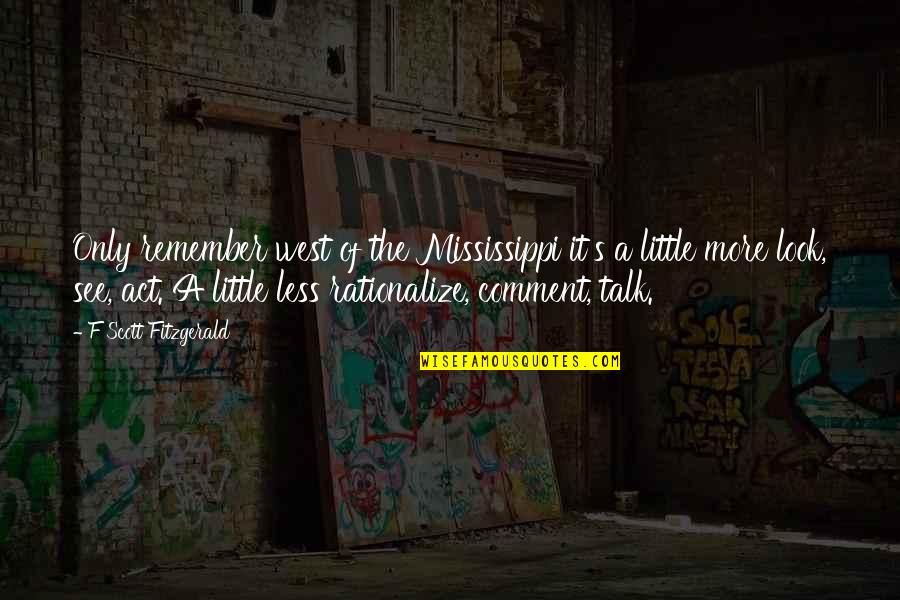 Motivele De Recurs Quotes By F Scott Fitzgerald: Only remember west of the Mississippi it's a Motivele De Recurs Quotes By F Scott Fitzgerald: Only remember west of the Mississippi it's a