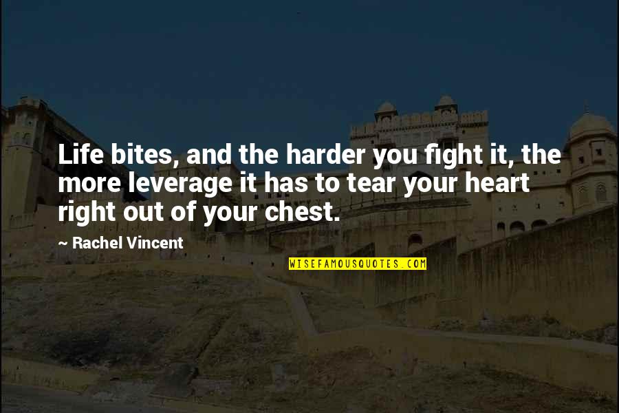 Motiveless Malignity Quotes By Rachel Vincent: Life bites, and the harder you fight it,