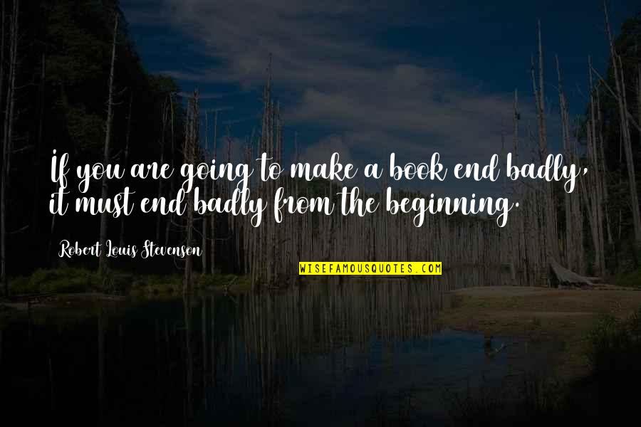 Motiverende Week Quotes By Robert Louis Stevenson: If you are going to make a book Motiverende Week Quotes By Robert Louis Stevenson: If you are going to make a book