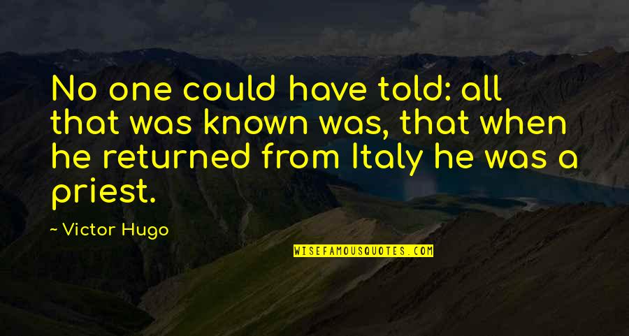 Motives Of Credibility Quotes By Victor Hugo: No one could have told: all that was