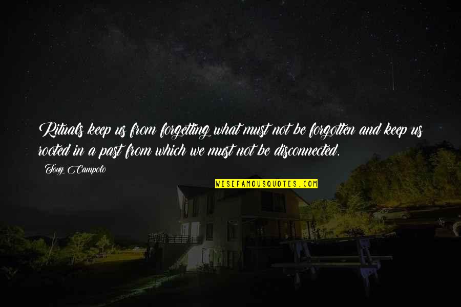 Motivos Luis Quotes By Tony Campolo: Rituals keep us from forgetting what must not Motivos Luis Quotes By Tony Campolo: Rituals keep us from forgetting what must not