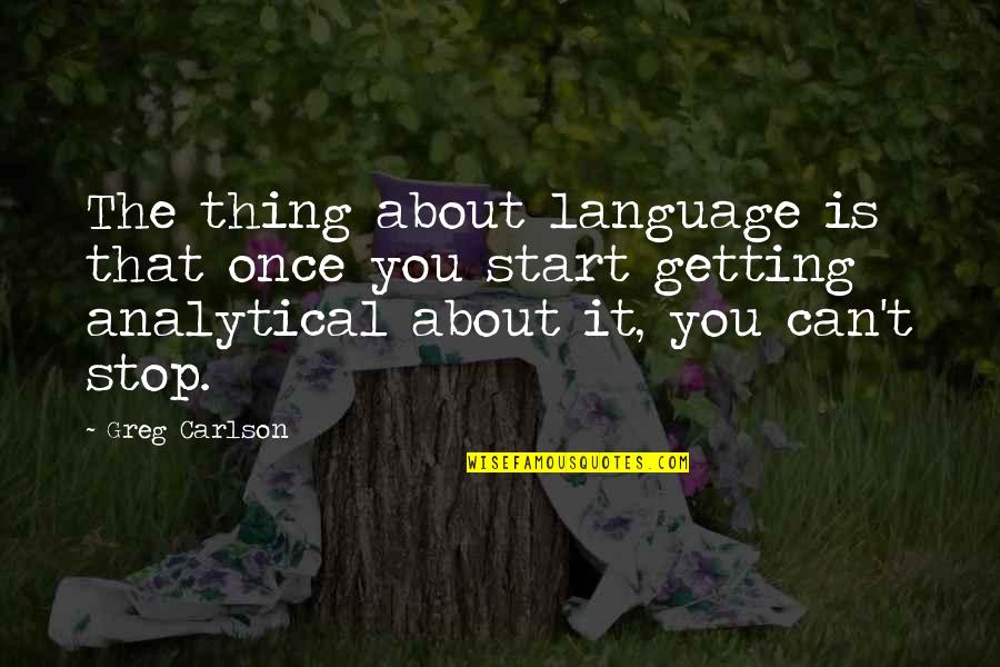 Motlatsi Mafatshes Birthday Quotes By Greg Carlson: The thing about language is that once you