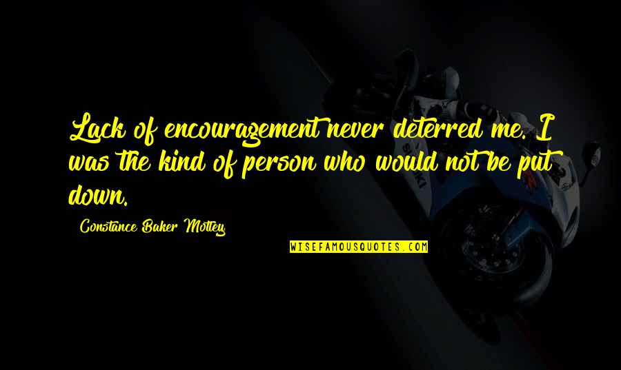 Motley Quotes By Constance Baker Motley: Lack of encouragement never deterred me. I was