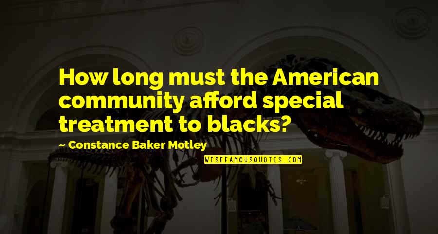 Motley Quotes By Constance Baker Motley: How long must the American community afford special