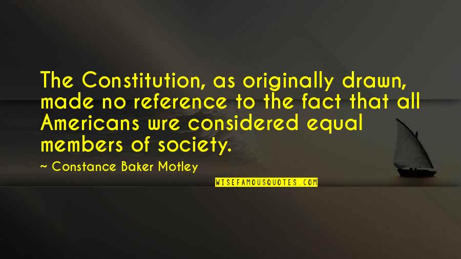 Motley Quotes By Constance Baker Motley: The Constitution, as originally drawn, made no reference