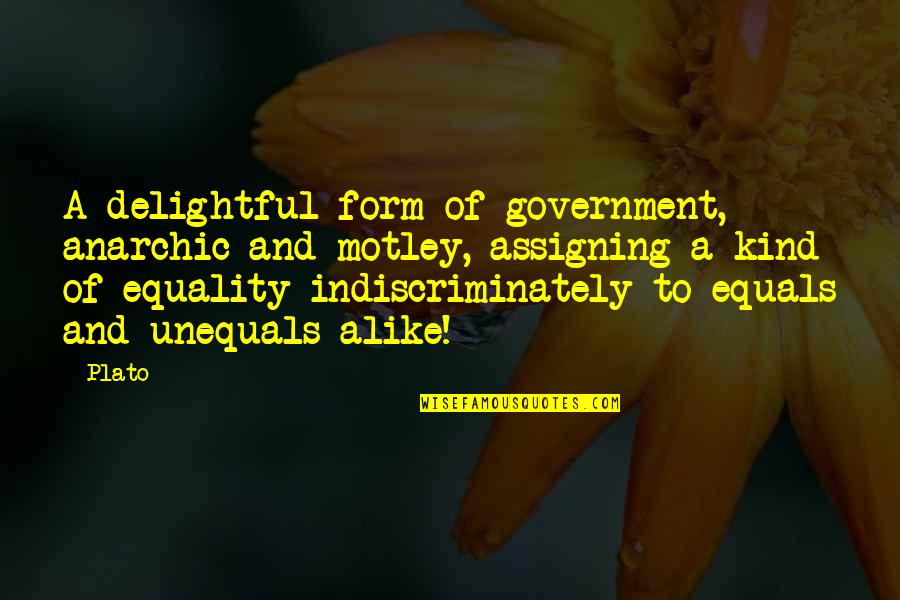Motley Quotes By Plato: A delightful form of government, anarchic and motley, Motley Quotes By Plato: A delightful form of government, anarchic and motley,