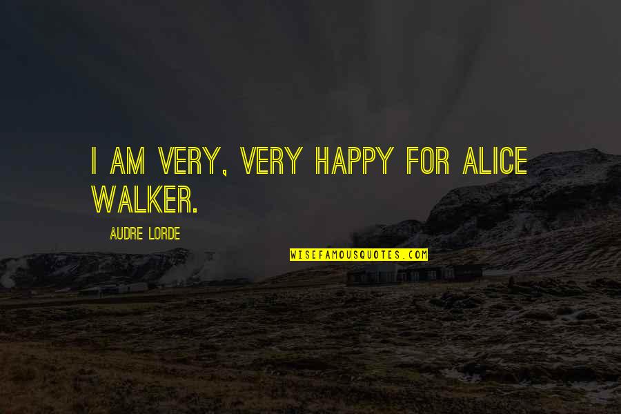 Moto Moto Madagascar Quotes By Audre Lorde: I am very, very happy for Alice Walker.