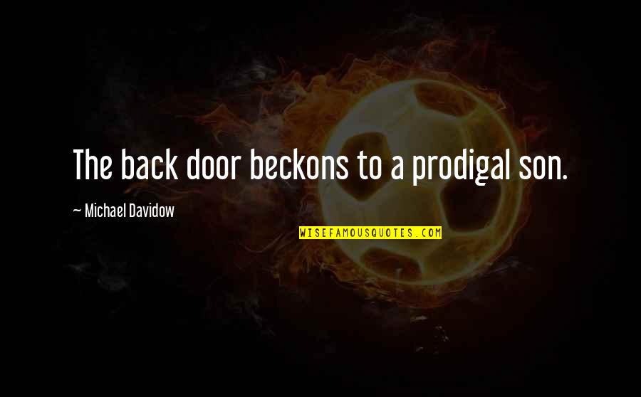 Moto Race Quotes By Michael Davidow: The back door beckons to a prodigal son.