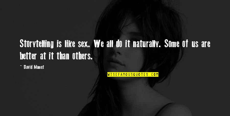 Moto3 Quotes By David Mamet: Storytelling is like sex. We all do it Moto3 Quotes By David Mamet: Storytelling is like sex. We all do it