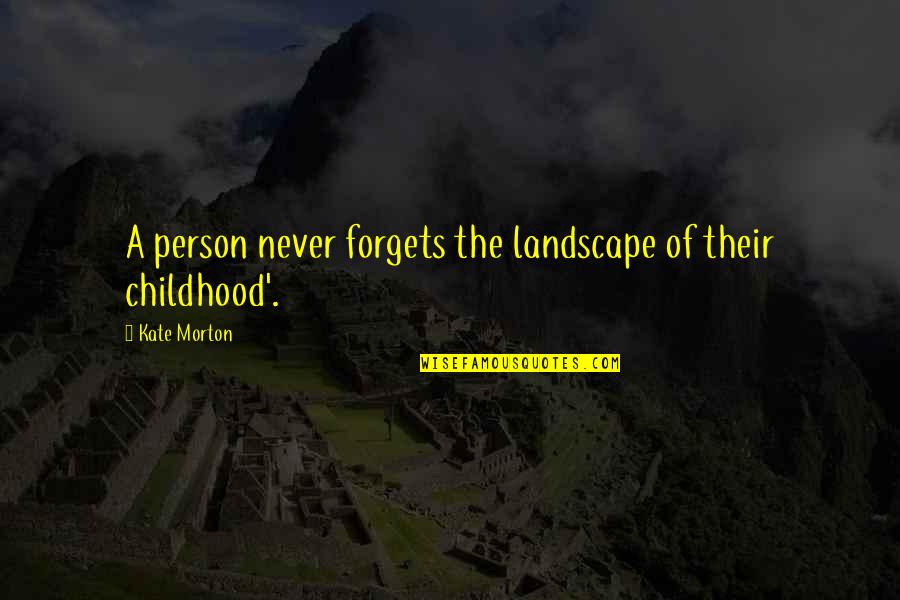 Motocicleta Olx Quotes By Kate Morton: A person never forgets the landscape of their