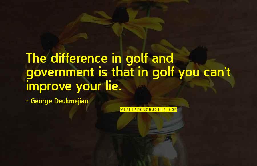 Motocicletta In Inglese Quotes By George Deukmejian: The difference in golf and government is that