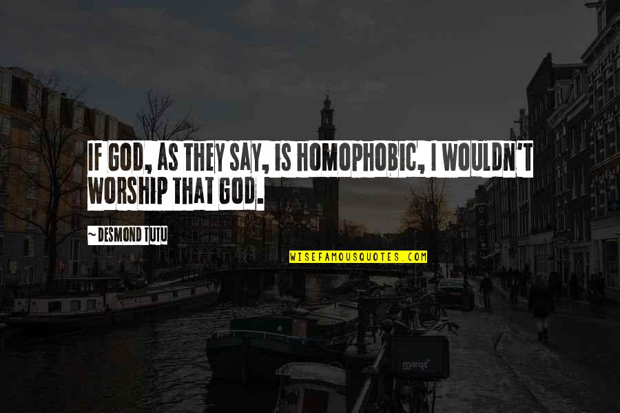 Motocross Inspirational Quotes By Desmond Tutu: If God, as they say, is homophobic, I