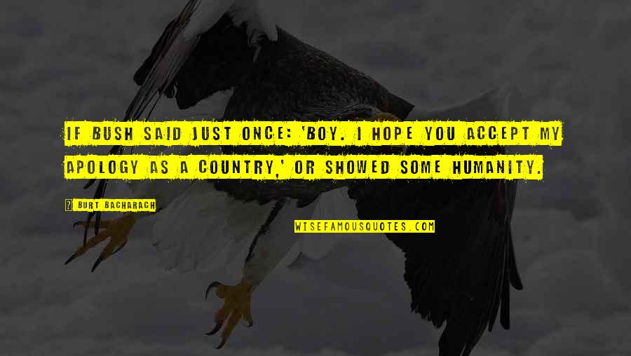 Motocross Motivation Quotes By Burt Bacharach: If Bush said just once: 'Boy. I hope Motocross Motivation Quotes By Burt Bacharach: If Bush said just once: 'Boy. I hope