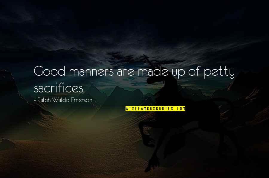 Motocross Motivational Quotes By Ralph Waldo Emerson: Good manners are made up of petty sacrifices.