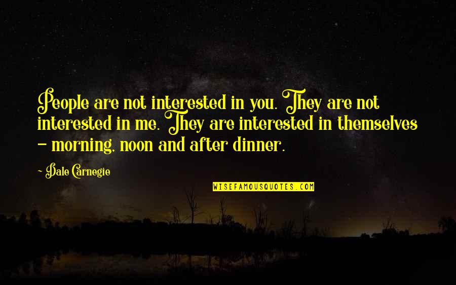 Motocross Rider Quotes By Dale Carnegie: People are not interested in you. They are