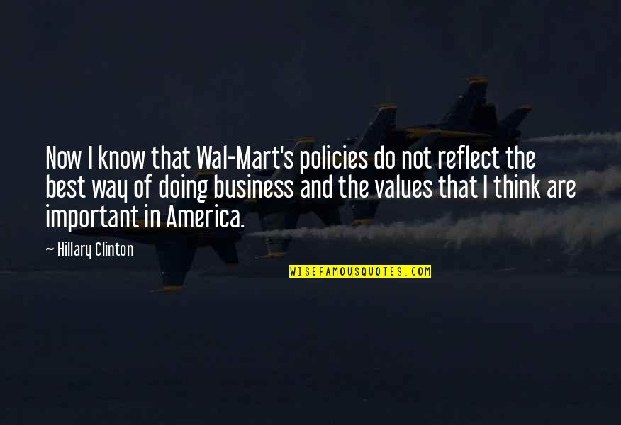 Motominded Quotes By Hillary Clinton: Now I know that Wal-Mart's policies do not